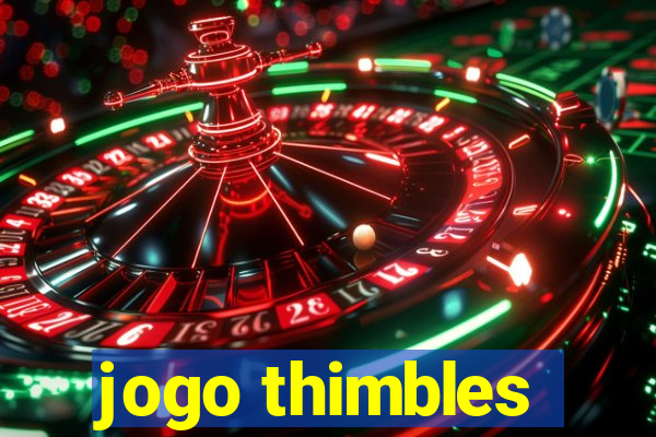 jogo thimbles